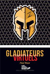 Icon image Gladiateurs virtuels: Lauréat Prix Tamarac 2019