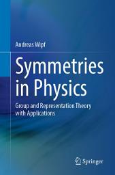 Icon image Symmetries in Physics: Group and Representation Theory with Applications