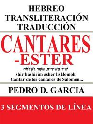 Icon image Cantares-Ester: Hebreo Transliteración Traducción: Cantares, Rut, Lamentaciones, Eclesiastés, y Ester en 3 Líneas: