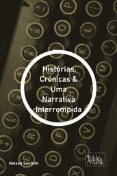Icon image Histórias, Crónicas & Uma Narrativa Interrompida