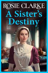 Icon image A Sister's Destiny: A heartbreaking historical saga from Rosie Clarke