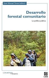 Icon image Desarrollo forestal comunitario: La política pública