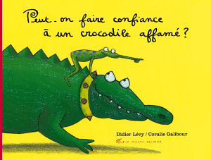 Icon image Peut-on faire confiance à un crocodile affamé ?
