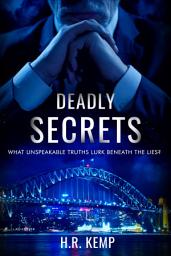 Icon image Deadly Secrets: What unspeakable truths lurk beneath the lies?