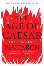 Icon image The Age of Caesar: Five Roman Lives