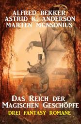 Icon image Das Reich der magischen Geschöpfe: 3 Fantasy Romane