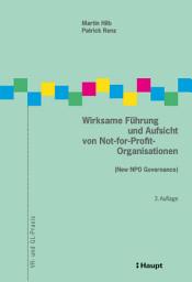 Icon image Wirksame Führung und Aufsicht von Not-for-Profit-Organisationen: (New NPO Governance), Ausgabe 3