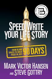 Icon image Speed Write Your Life Story: From Blank Spaces to Great Pages in Just 90 Days