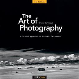Icon image The Art of Photography, 2nd Edition: A Personal Approach to Artistic Expression