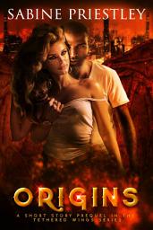 Icon image Origins: A Tethered Wings Short Story. The First human-sensari hybrid.