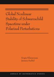Icon image Global Nonlinear Stability of Schwarzschild Spacetime under Polarized Perturbations