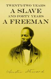 Icon image Twenty-Two Years a Slave - And Forty Years a Freeman