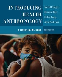 Icon image Introducing Health Anthropology: A Discipline in Action, Edition 4