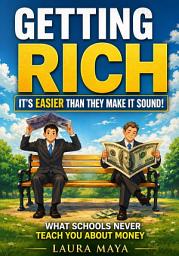 Icon image Getting Rich: It’s Easier Than They Make It Sound!