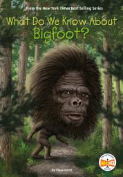 Icon image What Do We Know About Bigfoot?