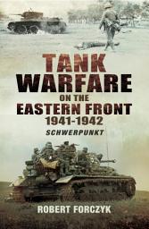 Icon image Tank Warfare on the Eastern Front, 1941–1942: Schwerpunkt