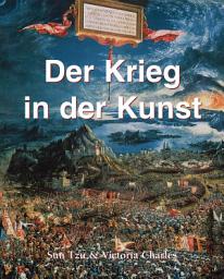 Icon image Der Krieg in der Kunst: Schlachten, Strategien und die visuelle Kultur des Krieges
