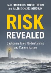 Icon image Risk Revealed: Cautionary Tales, Understanding and Communication