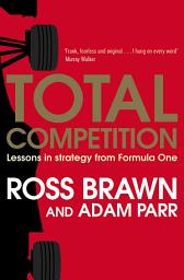 Icon image Total Competition: Lessons in Strategy from Formula One