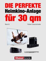 Icon image Die perfekte Heimkino-Anlage für 30 qm (Band 6): 1hourbook