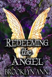 Icon image Redeeming the Angel: A Second Chance Fantasy Romance