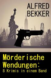 Icon image Mörderische Wendungen: 8 Krimis in einem Band