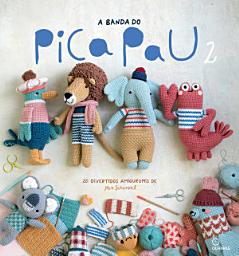 Icon image A Banda do Pica Pau 2: 20 divertidos amigurumis