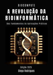 Icon image A REVOLUÇÃO DA BIOINFORMÁTICA: Dos Fundamentos às Aplicações Práticas