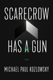 Icon image Scarecrow Has a Gun: A Novel