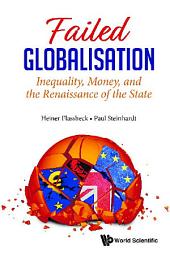 Icon image Failed Globalisation: Inequality, Money, and the Renaissance of the State