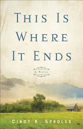 Icon image This Is Where It Ends: A Novel