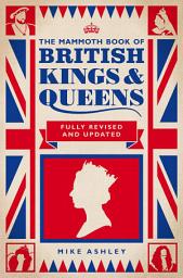 Icon image The Mammoth Book of British Kings and Queens