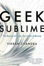 Icon image Geek Sublime: The Beauty of Code, the Code of Beauty