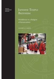 Icon image Japanese Temple Buddhism: Worldliness in a Religion of Renunciation