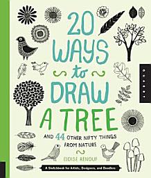 Icon image 20 Ways to Draw a Tree and 44 Other Nifty Things from Nature: A Sketchbook for Artists, Designers, and Doodlers