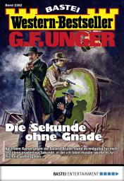 Icon image G. F. Unger Western-Bestseller 2382: Die Sekunde ohne Gnade