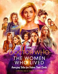 Icon image Doctor Who: The Women Who Lived: Amazing Tales for Future Time Lords