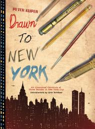 Icon image Drawn to New York: An Illustrated Chronicle of Three Decades in New York City