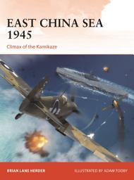 Icon image East China Sea 1945: Climax of the Kamikaze