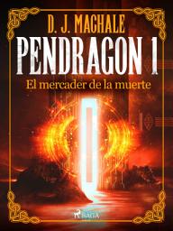Icon image Pendragon 1: El mercader de la muerte: Volumen 1