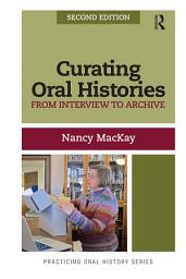 Icon image Curating Oral Histories: From Interview to Archive, Edition 2