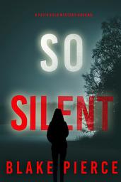 Icon image So Silent (A Faith Bold FBI Suspense Thriller—Book Fifteen)
