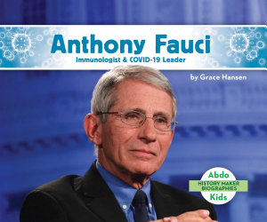 Icon image Anthony Fauci: Immunologist & COVID-19 Leader: Immunologist & COVID-19 Leader