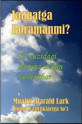 Icon image Jannatga Boramanmi?: Er yuzidagi hamma uchun xushxabar (H-Uzb)