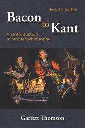 Icon image Bacon to Kant: An Introduction to Modern Philosophy, Fourth Edition