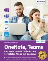 Icon image OneNote, Teams und mehr smarte Tools für den vernetzten Alltag mit OneDrive: Das Praxis-Handbuch mit vielen Tipps und detaillierten Anleitungen