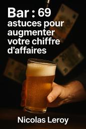 Icon image Bar : 69 astuces pour augmenter votre chiffre d'affaires