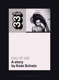 Icon image PJ Harvey's Rid of Me: A Story
