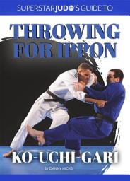 Icon image Ko-uchi-gari: Dutch Olympic Champion Mark Huizinga leads an all-star cast in this ground-breaking coaching book on one of judo’s most frequently used throws