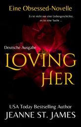 Icon image Loving Her (Eine Obsessed-Novelle): Deutsche Ausgabe